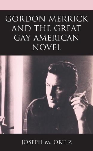 Паперова книга «Gordon Merrick and the Great Gay American Novel», автор Джозеф М. Ортіс - фото №1