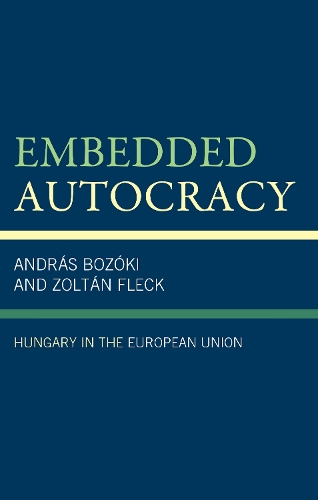 Паперова книга «Embedded Autocracy: Hungary in the European Union», авторів Андраш Бозокі, Золтан Флек - фото №1