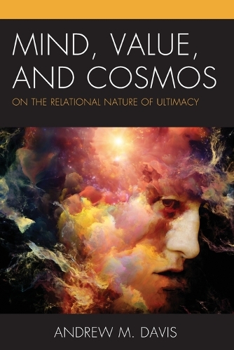 Паперова книга «Mind, Value, and Cosmos: On the Relational Nature of Ultimacy», автор Ендрю М. Девіс - фото №1