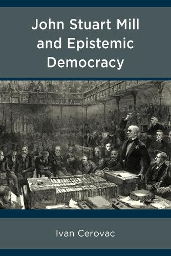 Бумажная книга «John Stuart Mill and Epistemic Democracy», автор Иван Церовац - фото №1