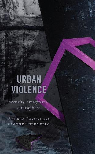 Паперова книга «Urban Violence: Security, Imaginary, Atmosphere», авторів Андреа Павоні, Сімона Тулумелло - фото №1