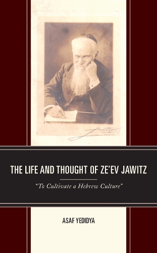 Бумажная книга «The Life and Thought of Ze’ev Jawitz: “To Cultivate a Hebrew Culture”», автор Асаф Едидья - фото №1
