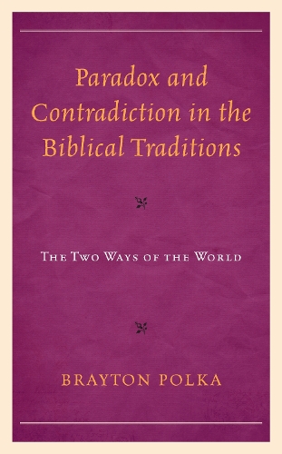 Бумажная книга «Paradox and Contradiction in the Biblical Traditions: The Two Ways of the World», автор Брейтон Полька - фото №1