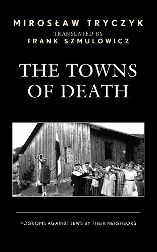Бумажная книга «The Towns of Death: Pogroms Against Jews by Their Neighbors» - фото №1