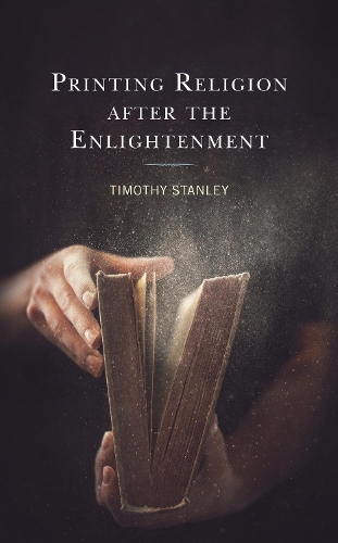 Бумажная книга «Printing Religion after the Enlightenment», автор Тимоти Стэнли - фото №1