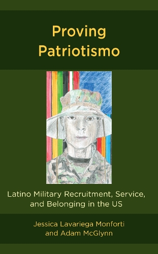 Бумажная книга «Proving Patriotismo: Latino Military Recruitment, Service, and Belonging in the US», авторов Адам Макглинн, Джессика Лавариэга Монфорти - фото №1