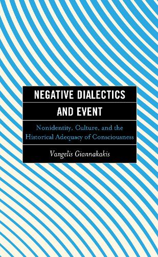 Паперова книга «Negative Dialectics and Event: Nonidentity, Culture, and the Historical Adequacy of Consciousness», автор Вангеліс Гіаннакакіс - фото №1