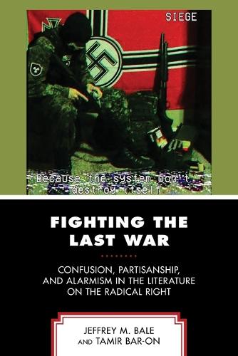 Паперова книга «Fighting the Last War: Confusion, Partisanship, and Alarmism in the Literature on the Radical Right», авторів Джеффрі М. Бейл, Тамір Бар-Он - фото №1