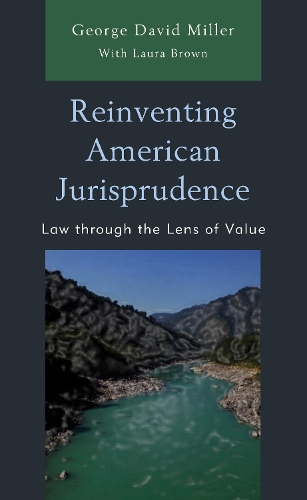Паперова книга «Reinventing American Jurisprudence: Law through the Lens of Value», автор Джордж Девід Міллер - фото №1