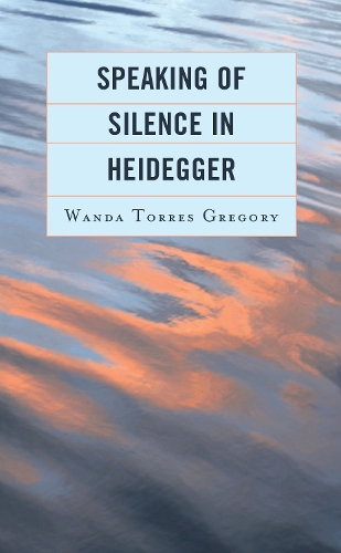 Бумажная книга «Speaking of Silence in Heidegger», автор Ванда Торрес Грегори - фото №1