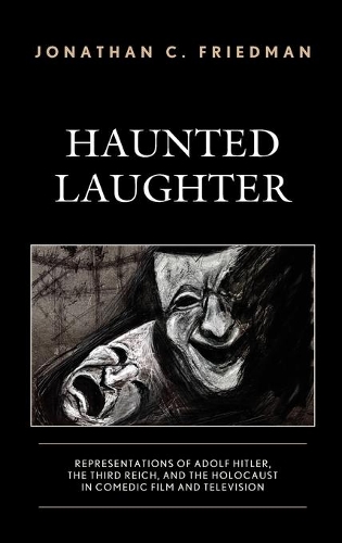 Бумажная книга «Haunted Laughter: Representations of Adolf Hitler, the Third Reich, and the Holocaust in Comedic Film and Television», автор Джонатан К. Фридман - фото №1