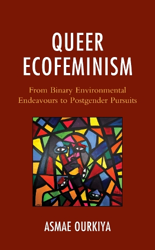 Бумажная книга «Queer Ecofeminism: From Binary Environmental Endeavours to Postgender Pursuits», автор Асмае Оуркия - фото №1