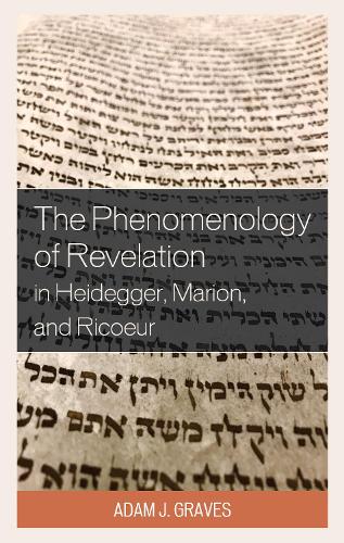 Бумажная книга «The Phenomenology of Revelation in Heidegger, Marion, and Ricoeur», автор Адам Дж. Грейвс - фото №1