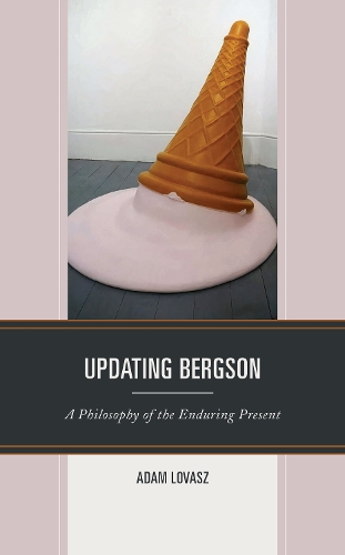 Бумажная книга «Updating Bergson: A Philosophy of the Enduring Present», автор Адам Ловаш - фото №1