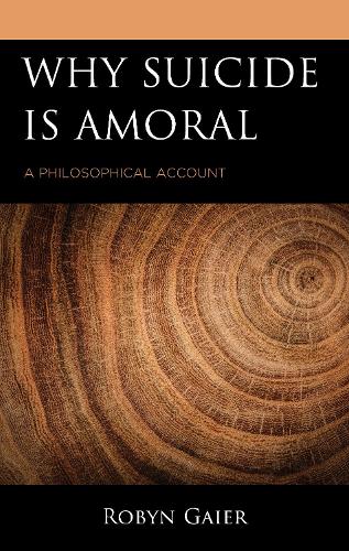 Бумажная книга «Why Suicide Is Amoral: A Philosophical Account», автор Робин Гайер - фото №1