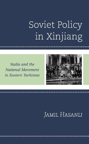 Бумажная книга «Soviet Policy in Xinjiang: Stalin and the National Movement in Eastern Turkistan», автор Джамиль Хасанли - фото №1