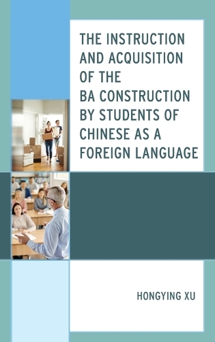 Паперова книга «The Instruction and Acquisition of the BA Construction by Students of Chinese as a Foreign Language», автор Хуньинь Сюй - фото №1
