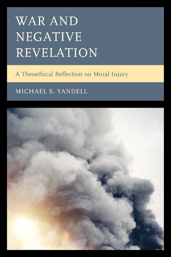 Паперова книга «War and Negative Revelation: A Theoethical Reflection on Moral Injury», автор Майкл С. Янделл - фото №1