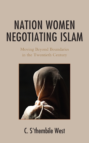 Бумажная книга «Nation Women Negotiating Islam: Moving Beyond Boundaries in the Twentieth Century», автор К. С'тембиле Уэст - фото №1