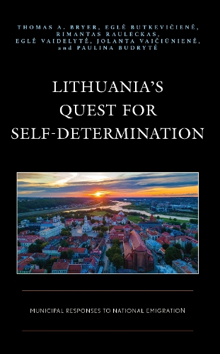 Бумажная книга «Lithuania’s Quest for Self-Determination: Municipal Responses to National Emigration», авторов Римантас Раулекас, Томас А. Брайер - фото №1