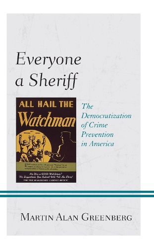 Бумажная книга «Everyone a Sheriff: The Democratization of Crime Prevention in America», автор Мартин Алан Гринберг - фото №1