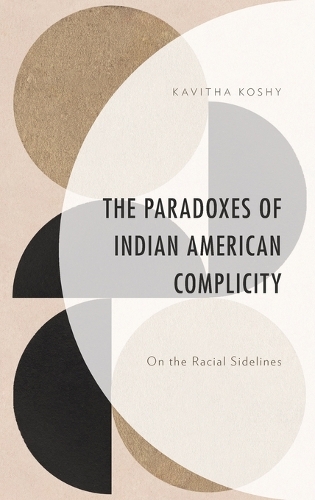 Паперова книга «The Paradoxes of Indian American Complicity: On the Racial Sidelines», автор Кавіта Коші - фото №1