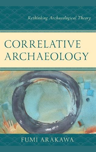 Паперова книга «Correlative Archaeology: Rethinking Archaeological Theory», автор Фумі Аракава - фото №1