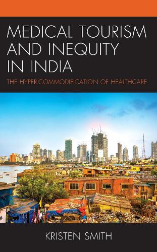 Бумажная книга «Medical Tourism and Inequity in India: The Hyper-Commodification of Healthcare», автор Кристен Смит - фото №1