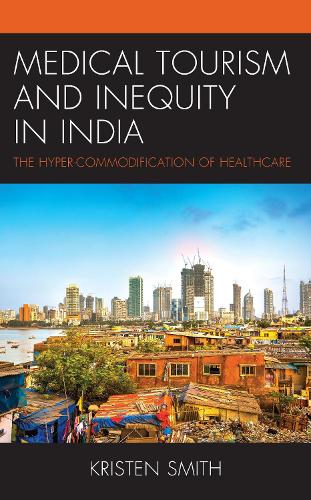 Бумажная книга «Medical Tourism and Inequity in India: The Hyper-Commodification of Healthcare», автор Кристен Смит - фото №1