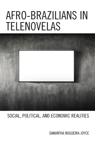 Бумажная книга «Afro-Brazilians in Telenovelas: Social, Political, and Economic Realities», автор Саманта Ногейра Джойс - фото №1