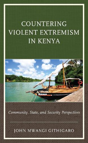 Бумажная книга «Countering Violent Extremism in Kenya: Community, State, and Security Perspectives», автор Джон Мванги Гитигаро - фото №1