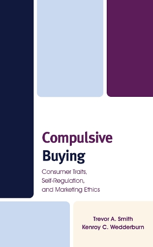 Паперова книга «Compulsive Buying: Consumer Traits, Self-Regulation, and Marketing Ethics», авторів Кенрой К. Веддерберн, Тревор А. Сміт - фото №1