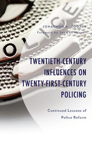 Бумажная книга «Twentieth-Century Influences on Twenty-First-Century Policing: Continued Lessons of Police Reform», автор Джонатон А. Купер - фото №1