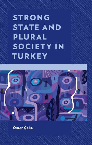 Бумажная книга «Strong State and Plural Society in Turkey», автор Омер Чаха - фото №1