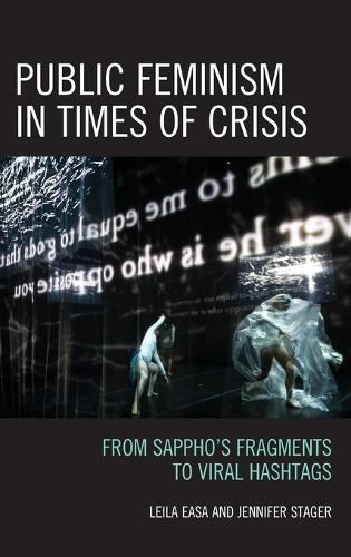 Бумажная книга «Public Feminism in Times of Crisis: From Sappho’s Fragments to Viral Hashtags», авторов Дженнифер Стэйджер, Лейла Эаса - фото №1