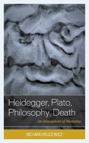 Паперова книга «Heidegger, Plato, Philosophy, Death: An Atmosphere of Mortality», автор Річард Ройчевич - фото №1