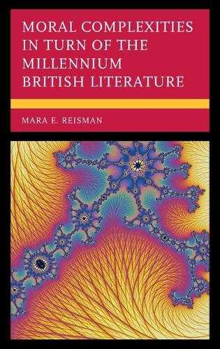 Бумажная книга «Moral Complexities in Turn of the Millennium British Literature», автор Мара Е. Райзман - фото №1