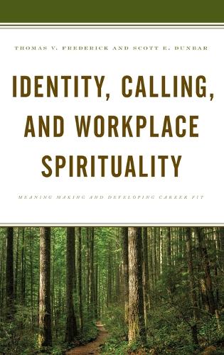 Бумажная книга «Identity, Calling, and Workplace Spirituality: Meaning Making and Developing Career Fit», авторов Скотт Э. Данбар, Томас В. Фредерик - фото №1