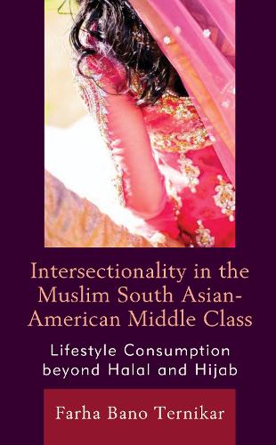 Бумажная книга «Intersectionality in the Muslim South Asian-American Middle Class: Lifestyle Consumption beyond Halal and Hijab», автор Фарха Бано Терникар - фото №1