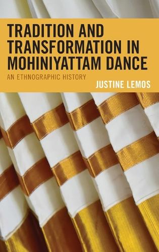Бумажная книга «Tradition and Transformation in Mohiniyattam Dance: An Ethnographic History», автор Жюстин Лемос - фото №1