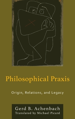 Паперова книга «Philosophical Praxis: Origin, Relations, and Legacy», автор Герд Б. Ахенбах - фото №1
