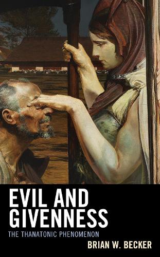 Паперова книга «Evil and Givenness: The Thanatonic Phenomenon», автор Брайан В. Беккер - фото №1