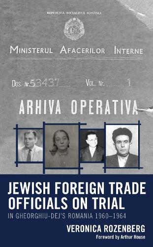 Бумажная книга «Jewish Foreign Trade Officials on Trial: In Gheorghiu-Dej's Romania 1960-1964», автор Вероника Розенберг - фото №1