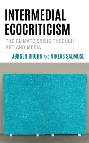 Паперова книга «Intermedial Ecocriticism: The Climate Crisis Through Art and Media», авторів Йорген Брун, Ніклас Салмозе - фото №1