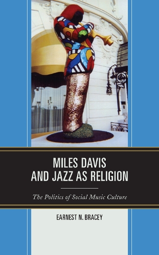 Бумажная книга «Miles Davis, and Jazz as Religion: The Politics of Social Music Culture», автор Эрнест Н. Брейси - фото №1