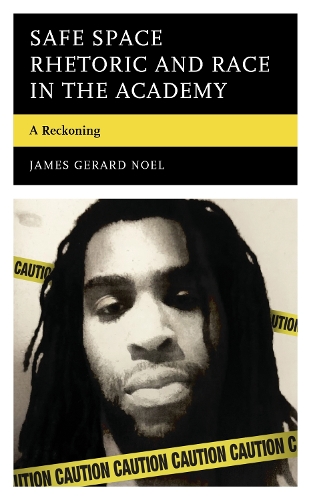 Паперова книга «Safe Space Rhetoric and Race in the Academy: A Reckoning», автор Джеймс Джерард Ноель - фото №1