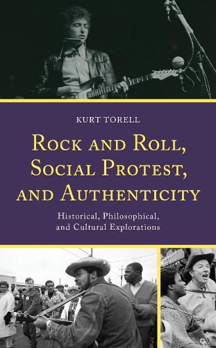 Бумажная книга «Rock and Roll, Social Protest, and Authenticity: Historical, Philosophical, and Cultural Explorations», автор Курт Торелл - фото №1