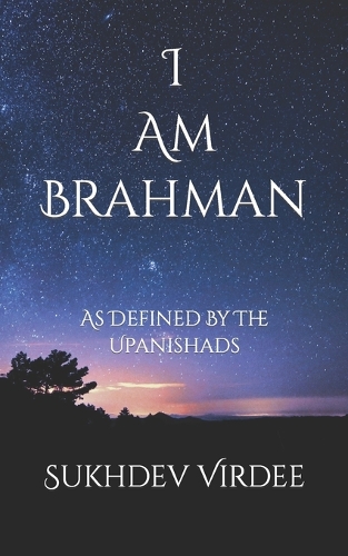 Бумажная книга «I Am Brahman: As Defined By The Upanishads», автор Сухдев Вирди - фото №1
