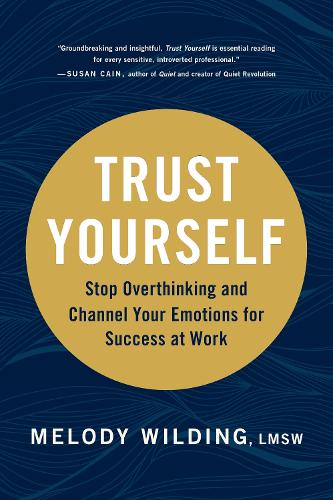 Бумажная книга «Trust Yourself: Stop Overthinking and Channel Your Emotions for Success at Work», автор Мэлоди Уайлдинг - фото №1