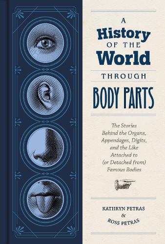 Бумажная книга «A History of the World Through Body Parts», авторов Кэтрин Петрас, Росс Петрас - фото №1